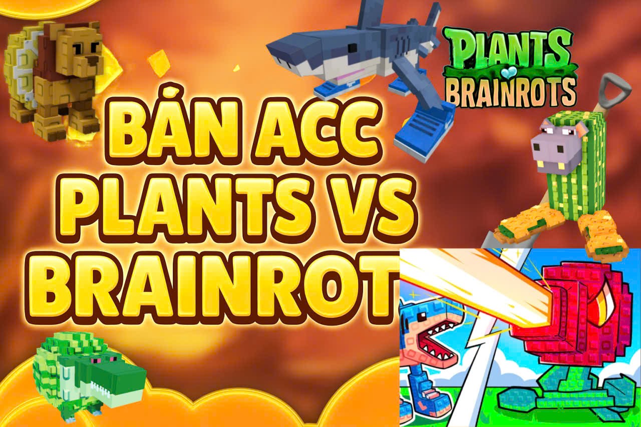 TÀI KHOẢN GAME PLANTS VS BRAINROT